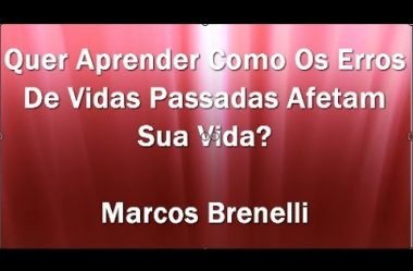 Quer Aprender Como Os Erros De Vidas Passadas Afetam Sua Vida?